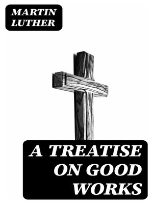 cover image of A Treatise on Good Works